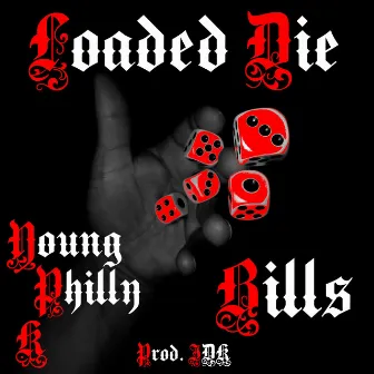 Loaded Die by Young Philly K