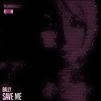 SAVE ME by BALLY