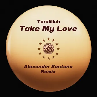 Take My Love (Alexander Santana Remix) by Taralillah