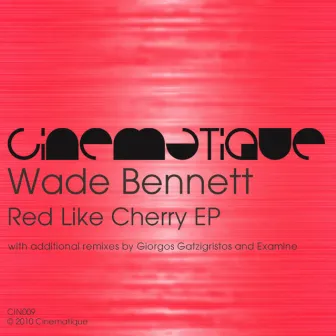 Red Like Cherry EP by Wade Bennett