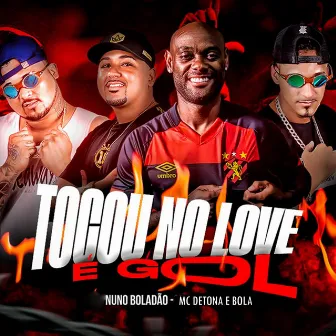 Tocou no Love É Gol by Nuno Boladão