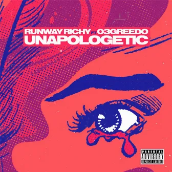 Unapologetic (feat. 03 Greedo) by Runway Richy