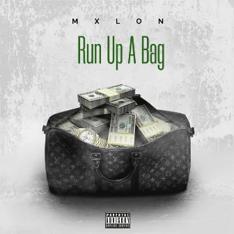 Run Up A Bag by MXLON