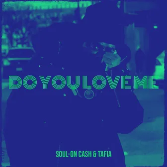 Do You Love Me by Soul-on cash