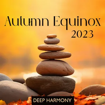 Autumn Equinox 2023: Deep Harmony and Balance with Nature Music by Antistress Music Collection