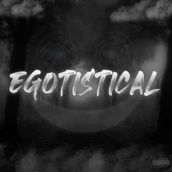 EGOTISTICAL by Yuh Evil