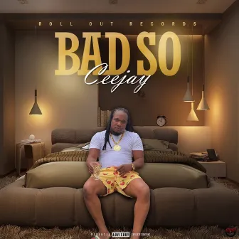 Bad So by CeeJay