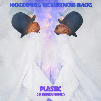 Plastic (A Bigger Name) by The Illustrious Blacks