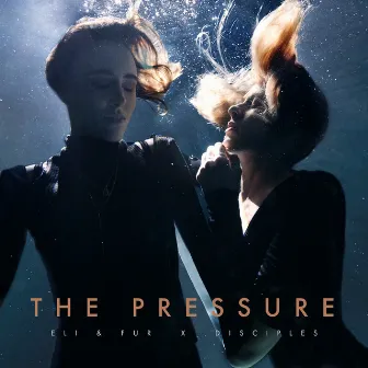 The Pressure by Eli & Fur