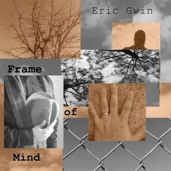 Frame of Mind by Eric Gwin