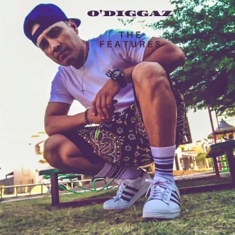 The Features by O'diggaz