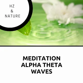 Meditation Alpha Theta Waves by Hz & Nature