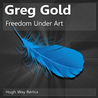 Freedom Under Art by Greg Gold