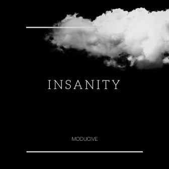 Insanity by Moducive