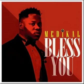 Bless You by Medikal