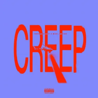 CREEP by ICECOLDBISHOP