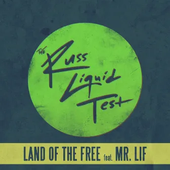 Land of the Free (The Russ Liquid Test) by Russ Liquid