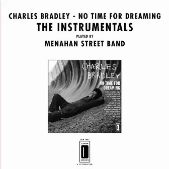 No Time for Dreaming (The Instrumentals) by Charles Bradley