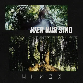 Wer Wir Sind by Wunso