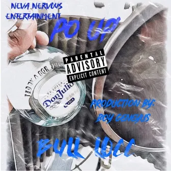 Po Up (feat. Blocc Monsta & Teefy 2 Hands) by Bull Locc