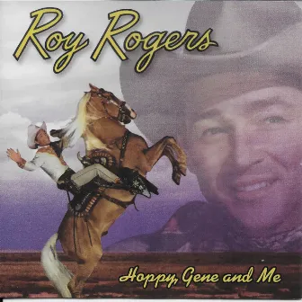 Hoppy, Gene and Me by Roy Rogers