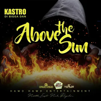 Above the Sun by Kastro Di Bigga Dan