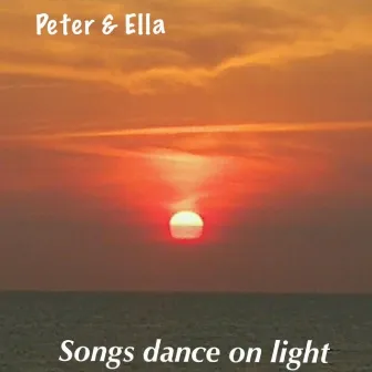 Songs dance on light by Peter & Ella