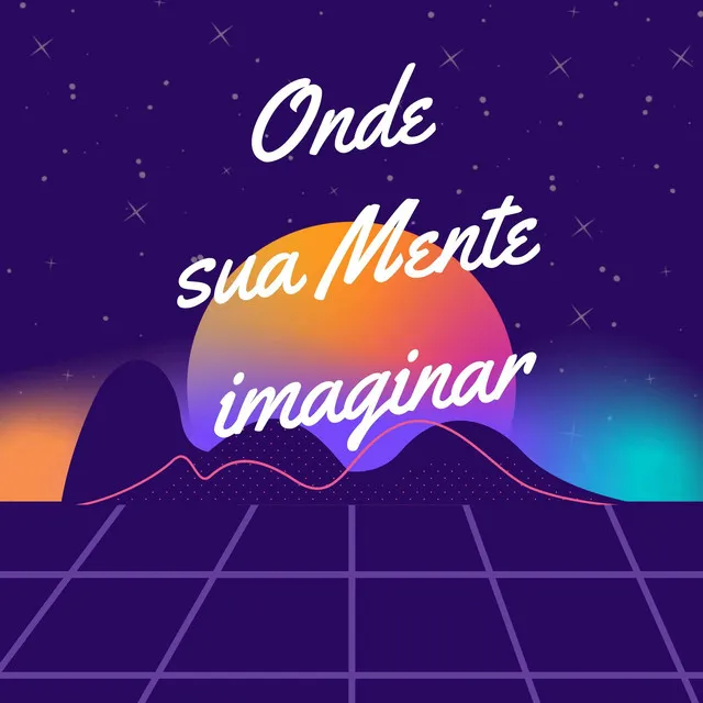 Onde Sua Mente Imaginar