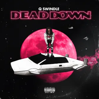 Dead Down by Q Swindle