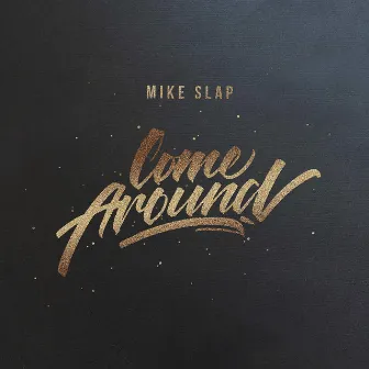 Come Around by Mike Slap