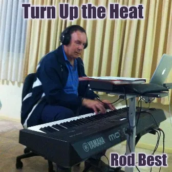 Turn up the Heat by Rod Best