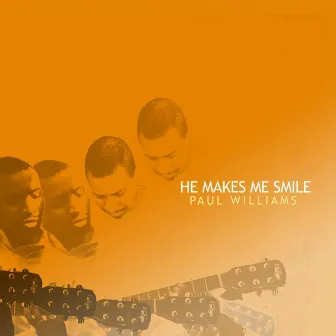 He Makes Me Smile by Paul Williams