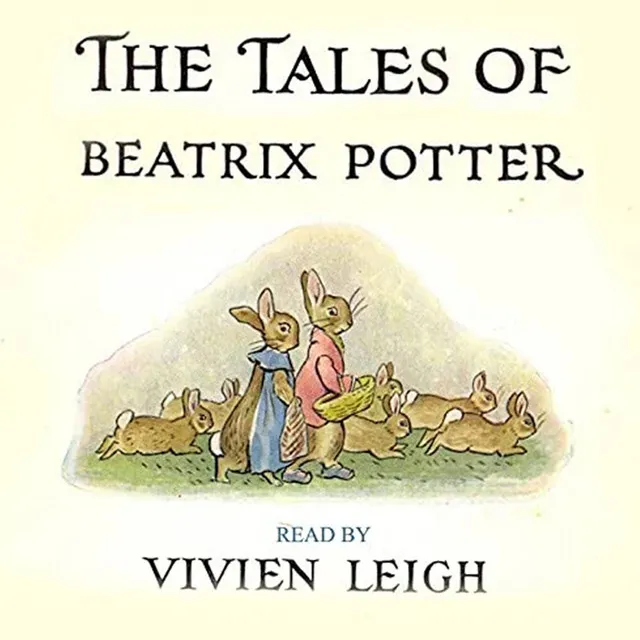 The Tales of Beatrix Potter: The Complete Vivien Leigh Recordings