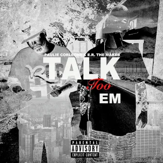 Talk Too Em by Paulie Corleone