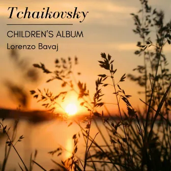 Tchaikovsky: Children's Album, Op. 39 by Lorenzo Bavaj