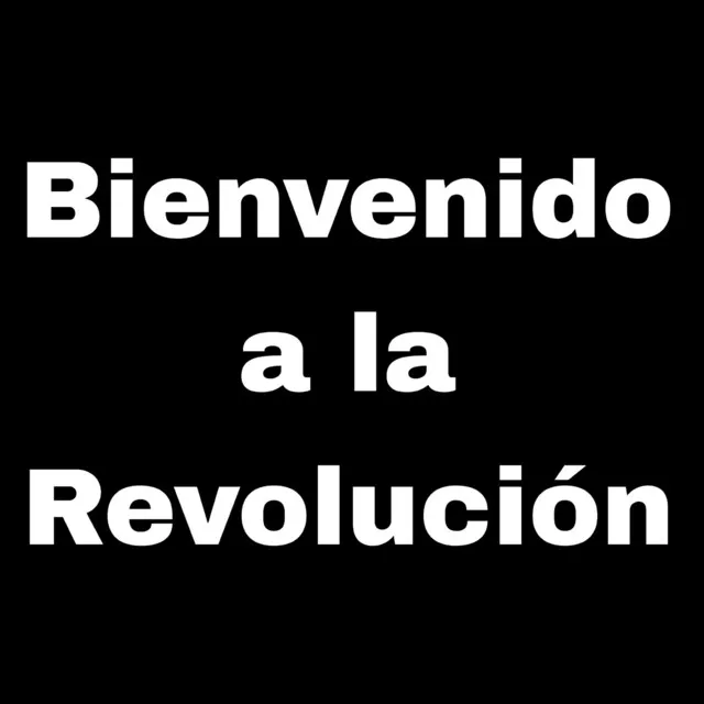 Bienvenido a la Revolución