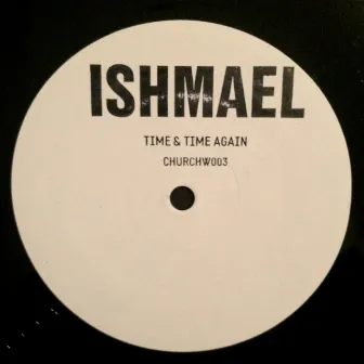 Time & Time Again by Ishmael