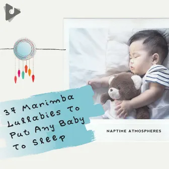 37 Marimba Lullabies To Put Any Baby To Sleep by Naptime Atmospheres