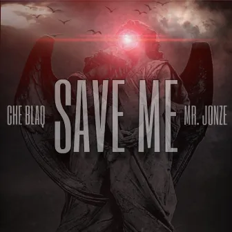 Save Me by Che Blaq