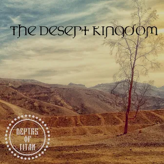 The Desert Kingdom by Depths of Titan