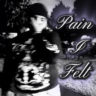 Pain I Felt by Chubb$