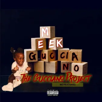 The Gucciano Project: No Features by Meek Gucciano