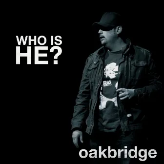 Who is He? by Oakbridge