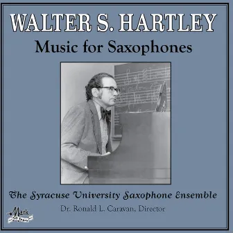 Walter Hartley: Music for Saxophones by Ron Caravan