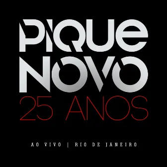 25 Anos (Ao Vivo) by Pique Novo