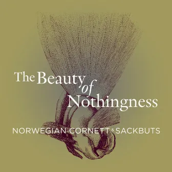 The Beauty of Nothingness by Norwegian Cornett & Sackbuts