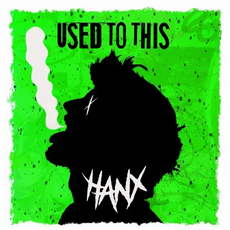 Used to This by Hanx