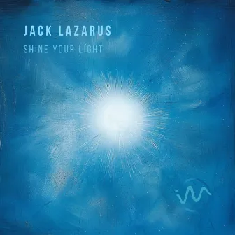 Shine Your Light by Jack Lazarus