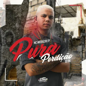 Pura Perdição by MC Mateuzin FP