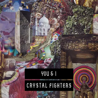 You & I by Crystal Fighters